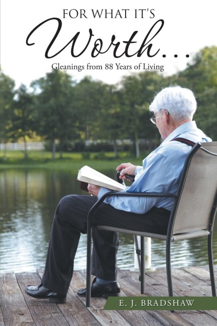 For What Its Worth...: Gleanings From 88 Years of Living