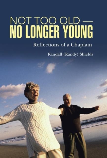 Not Too Old-No Longer Young: Reflections of a Chaplain
