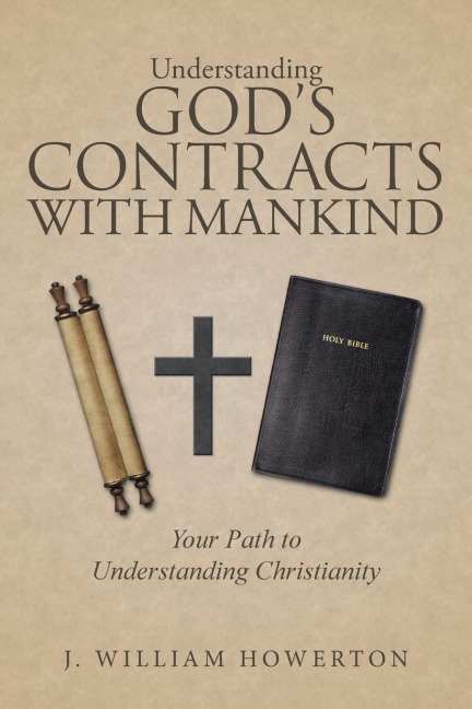 Understanding Gods Contracts with Mankind: Your Path to Understanding Christianity