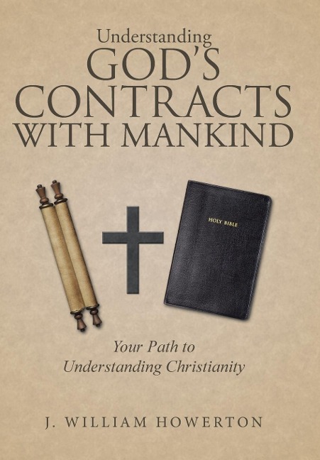 Understanding Gods Contracts with Mankind: Your Path to Understanding Christianity