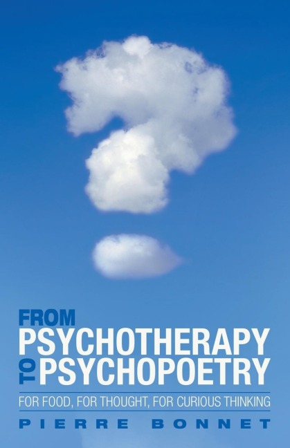 From Psychotherapy to Psychopoetry: For Food, for Thought, for Curious Thinking