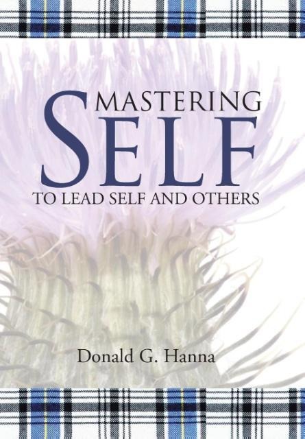 Mastering Self: To Lead Self and Others