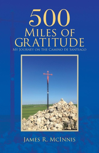 500 Miles of Gratitude: My Journey on the Camino de Santiago