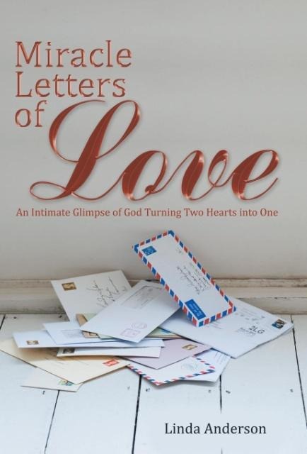 Miracle Letters of Love: An Intimate Glimpse of God Turning Two Hearts into One
