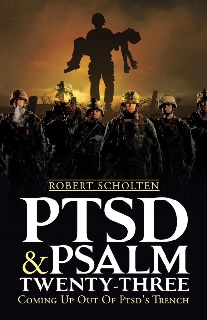 PTSD & PSALM TWENTY-THREE: Coming Up Out Of PTSDs Trench