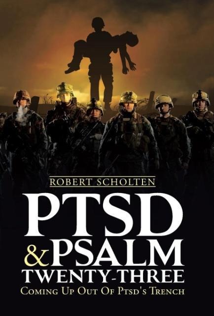 Ptsd & Psalm Twenty-Three: Coming Up Out Of PTSD's Trench