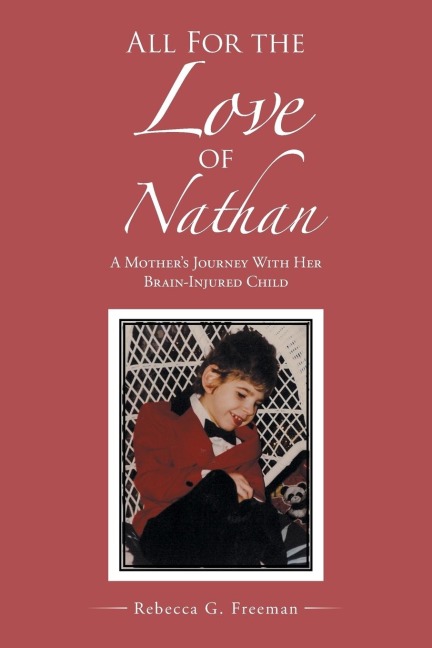 All For the Love of Nathan: A Mothers Journey With Her Brain-Injured Child
