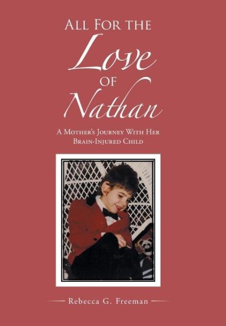 All For the Love of Nathan: A Mothers Journey With Her Brain-Injured Child