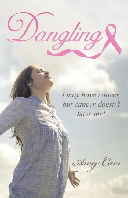 Dangling: I may have cancer, but cancer doesnt have me!