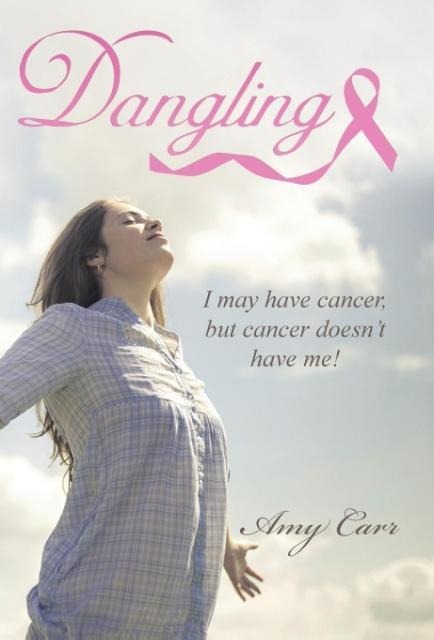 Dangling: I may have cancer, but cancer doesnt have me!