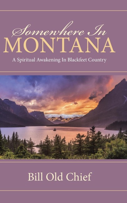 Somewhere In Montana: A Spiritual Awakening In Blackfeet Country