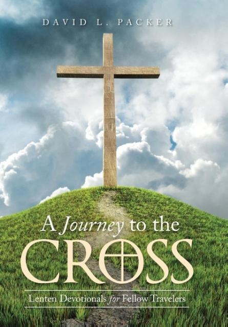 A Journey to the Cross: Lenten Devotionals for Fellow Travelers