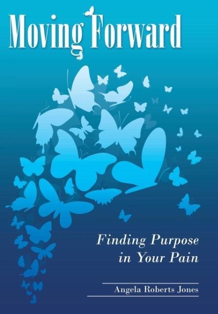 Moving Forward: Finding Purpose in Your Pain