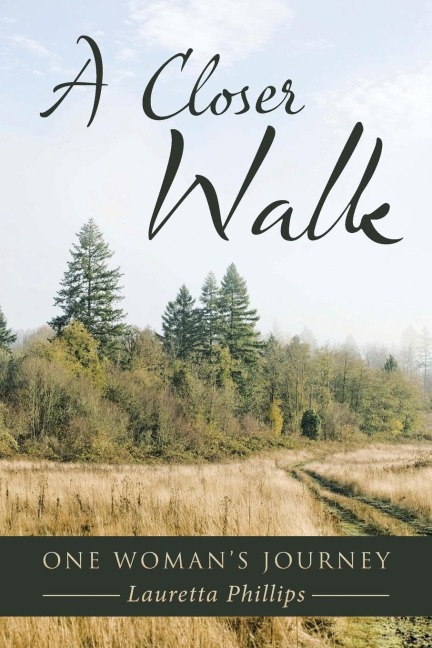 A Closer Walk: One Womans Journey
