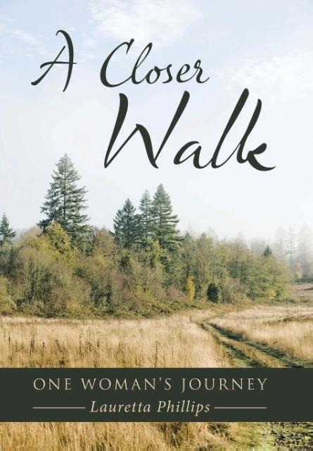 A Closer Walk: One Womans Journey