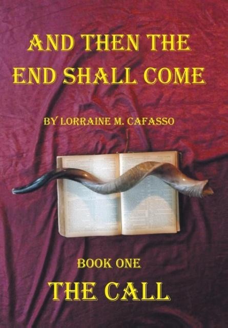 And Then the End Shall Come: Book One - The Call