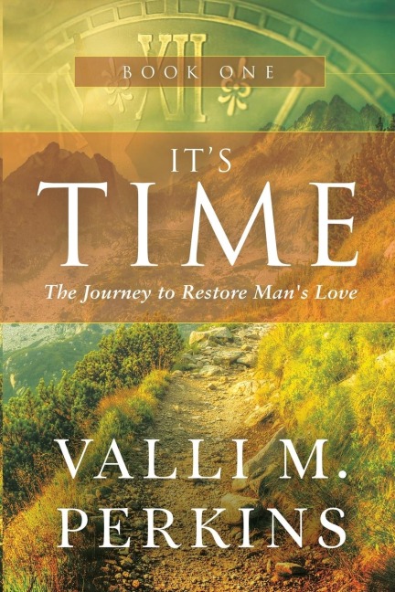 Its Time: The Journey to Restore Mans Love