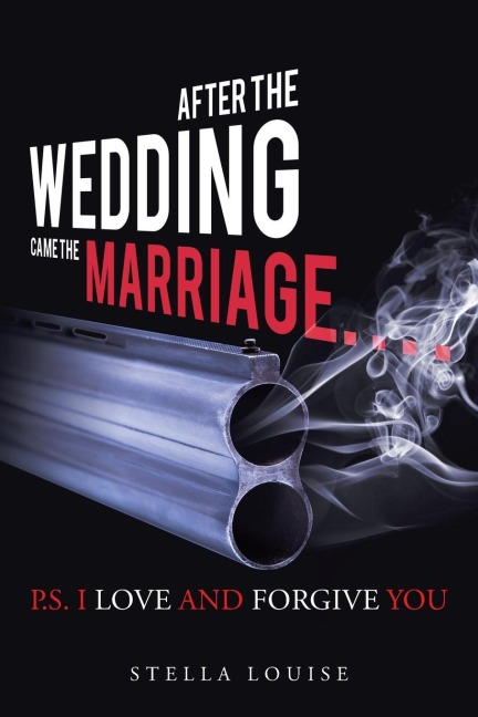 After the Wedding Came the Marriage: P.S. I Love And Forgive You