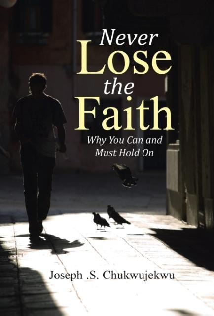 Never Lose the Faith: Why You Can and Must Hold On