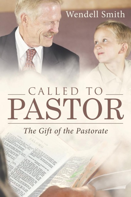 Called to Pastor: The Gift of the Pastorate