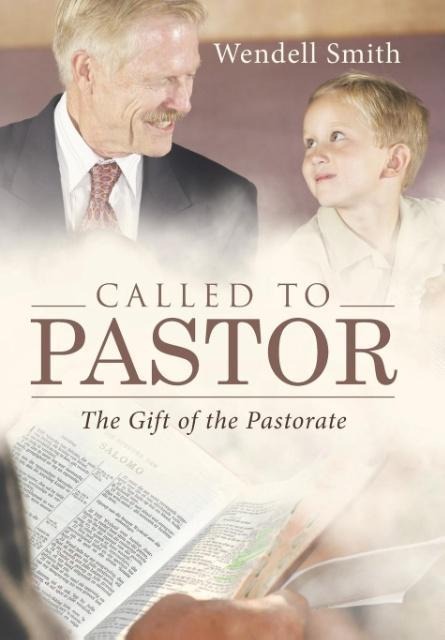 Called to Pastor: The Gift of the Pastorate