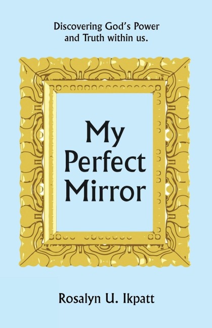 My Perfect Mirror: Discovering Gods Power and Truth within us.