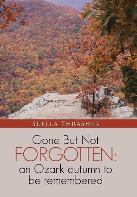 Gone But Not Forgotten: an Ozark autumn to be remembered