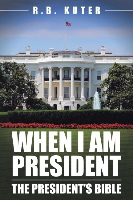 When I Am President: The Presidents Bible