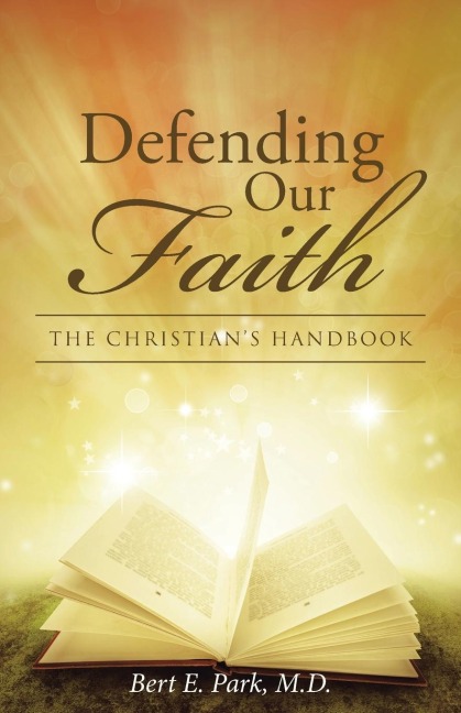 Defending Our Faith: The Christians Handbook