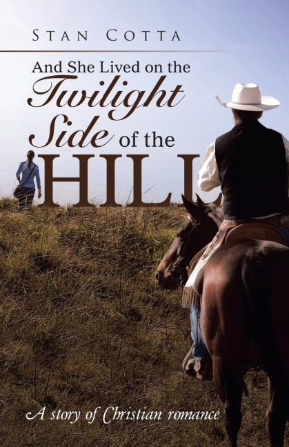 And She Lived on the Twilight Side of the Hill: A story of Christian romance