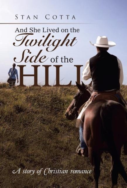 And She Lived on the Twilight Side of the Hill: A story of Christian romance