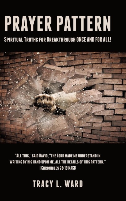 Prayer Pattern: Spiritual Truths for Breakthrough ONCE AND FOR ALL!