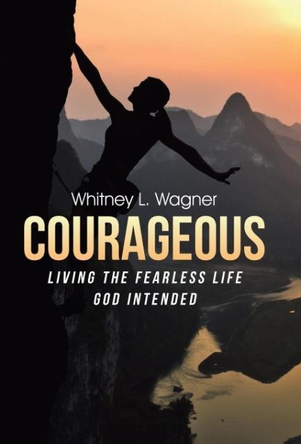 Courageous: Living the Fearless Life God Intended