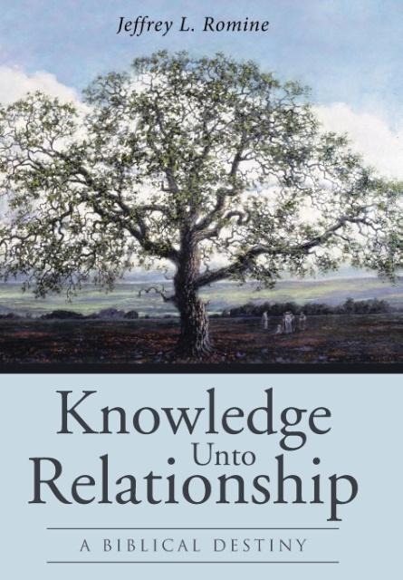 Knowledge Unto Relationship: A Biblical Destiny