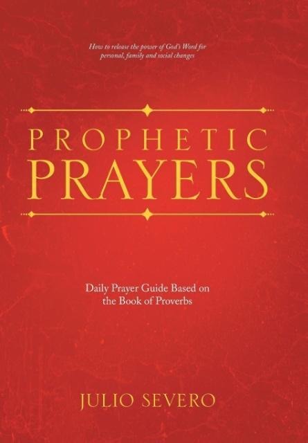 Prophetic Prayers: Daily Prayer Guide Based on the Book of Proverbs
