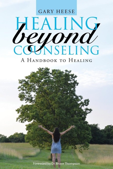 Healing Beyond Counseling: A Handbook to Healing