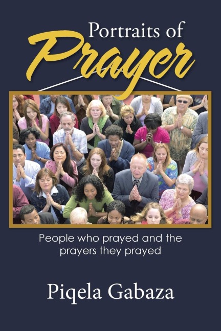 Portraits of Prayer: People who prayed and the prayers they prayed