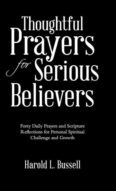 Thoughtful Prayers for Serious Believers: Forty Daily Prayers and Scripture Reflections for Personal Spiritual Challenge and Growth