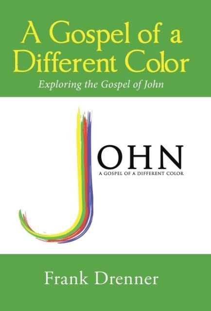 A Gospel of a Different Color: Exploring the Gospel of John