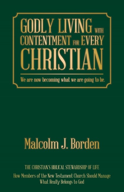 GODLY LIVING WITH CONTENTMENT  FOR EVERY CHRISTIAN: We are now becoming what we are going to be.