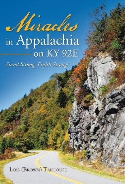 Miracles in Appalachia on KY 92E: Stand Strong, Finish Strong!