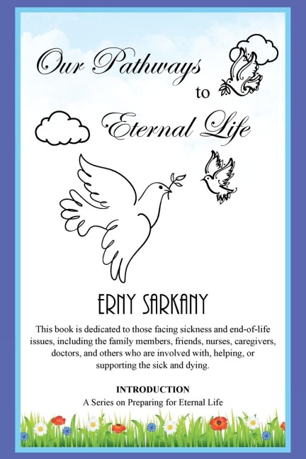 Our Pathways to Eternal Life: INTRODUCTION A Series on Preparing for Eternal Life