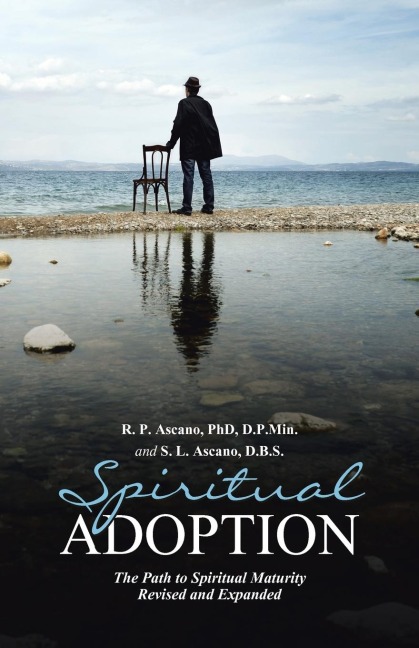 Spiritual Adoption: The Path to Spiritual Maturity  Revised and Expanded
