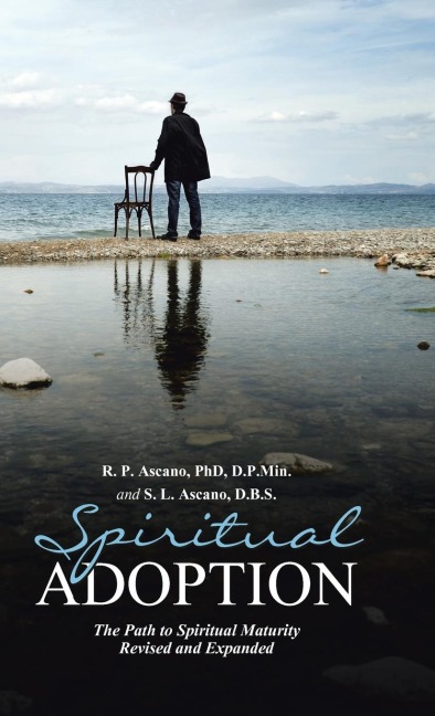 Spiritual Adoption: The Path to Spiritual Maturity  Revised and Expanded