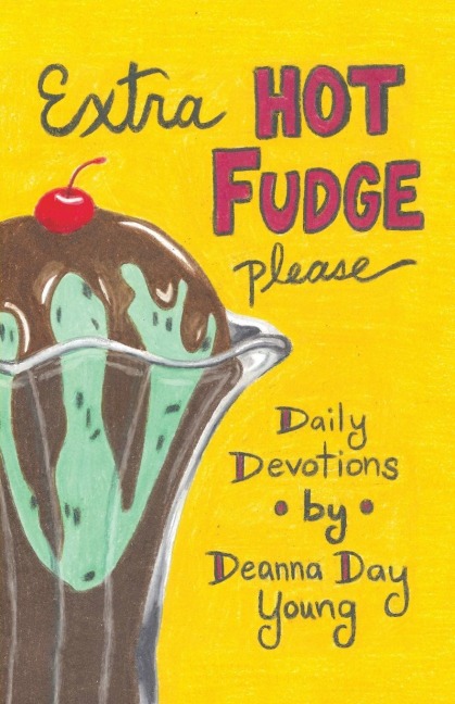 Extra Hot Fudge Please: Daily Devotions