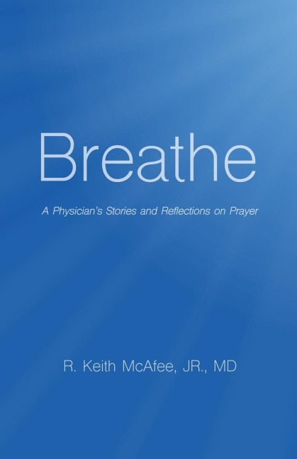 Breathe: A Physicians Stories and Reflections on Prayer