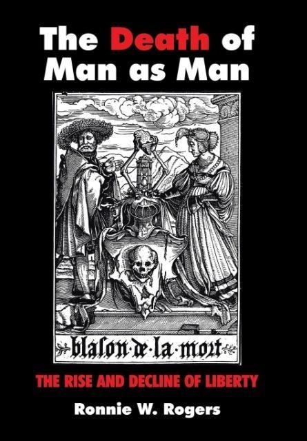 The Death of Man as Man: The Rise and Decline of Liberty