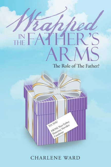 Wrapped in The Fathers Arms: The Role of The Father?