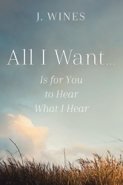 All I Want...: Is for You to Hear What I Hear