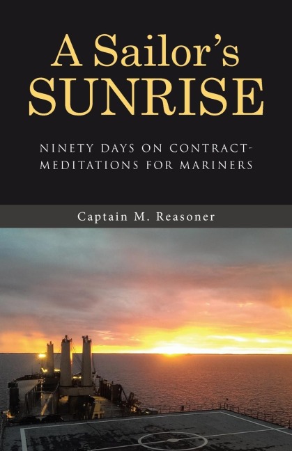A Sailors Sunrise: Ninety Days on Contract-Meditations for Mariners